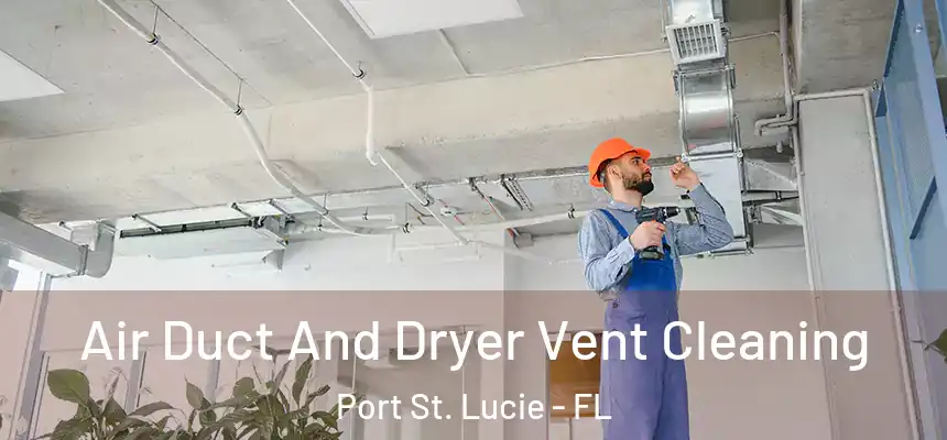 Air Duct And Dryer Vent Cleaning Port St. Lucie - FL