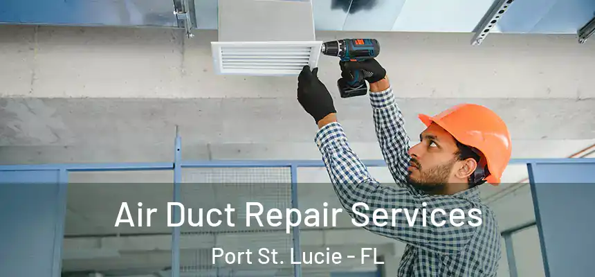  Air Duct Repair Services Port St. Lucie - FL