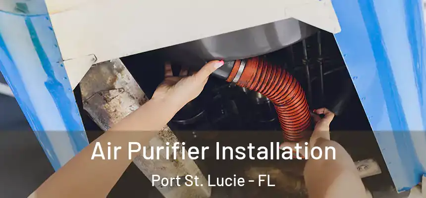  Air Purifier Installation Port St. Lucie - FL