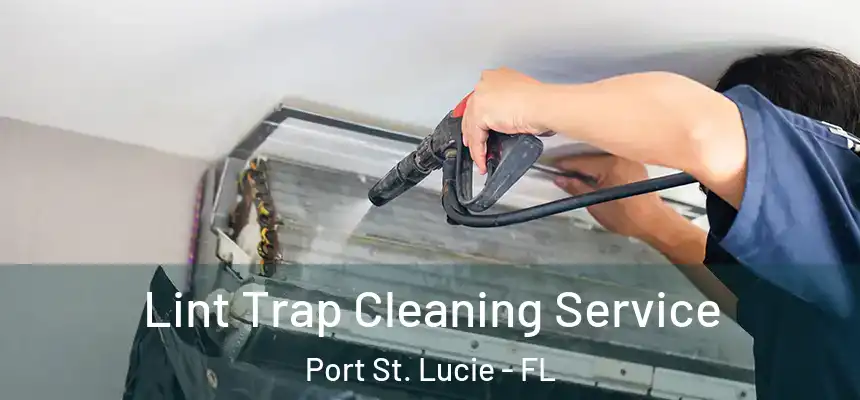  Lint Trap Cleaning Service Port St. Lucie - FL
