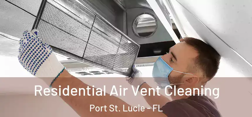  Residential Air Vent Cleaning Port St. Lucie - FL