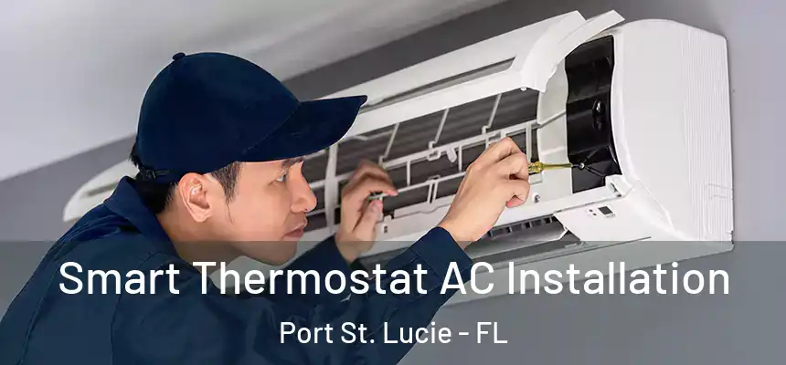  Smart Thermostat AC Installation Port St. Lucie - FL